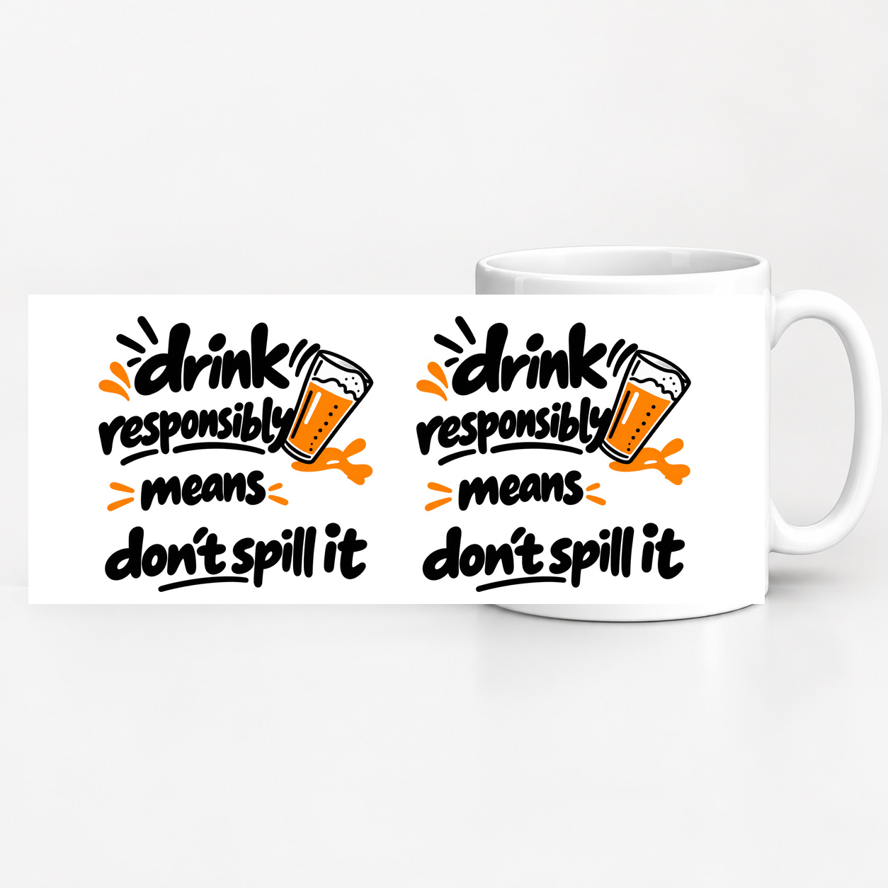 Tasse „drink responsibly means don't spill it.“ Tasse „drink responsibly means don't spill it.“