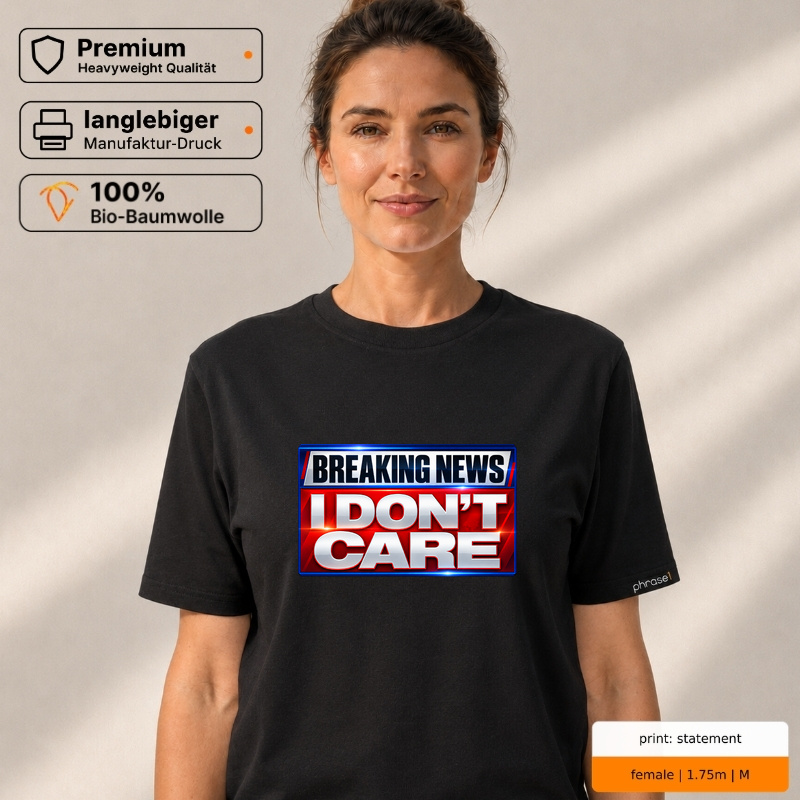 Premium T-Shirt "Breaking News: I don't care."