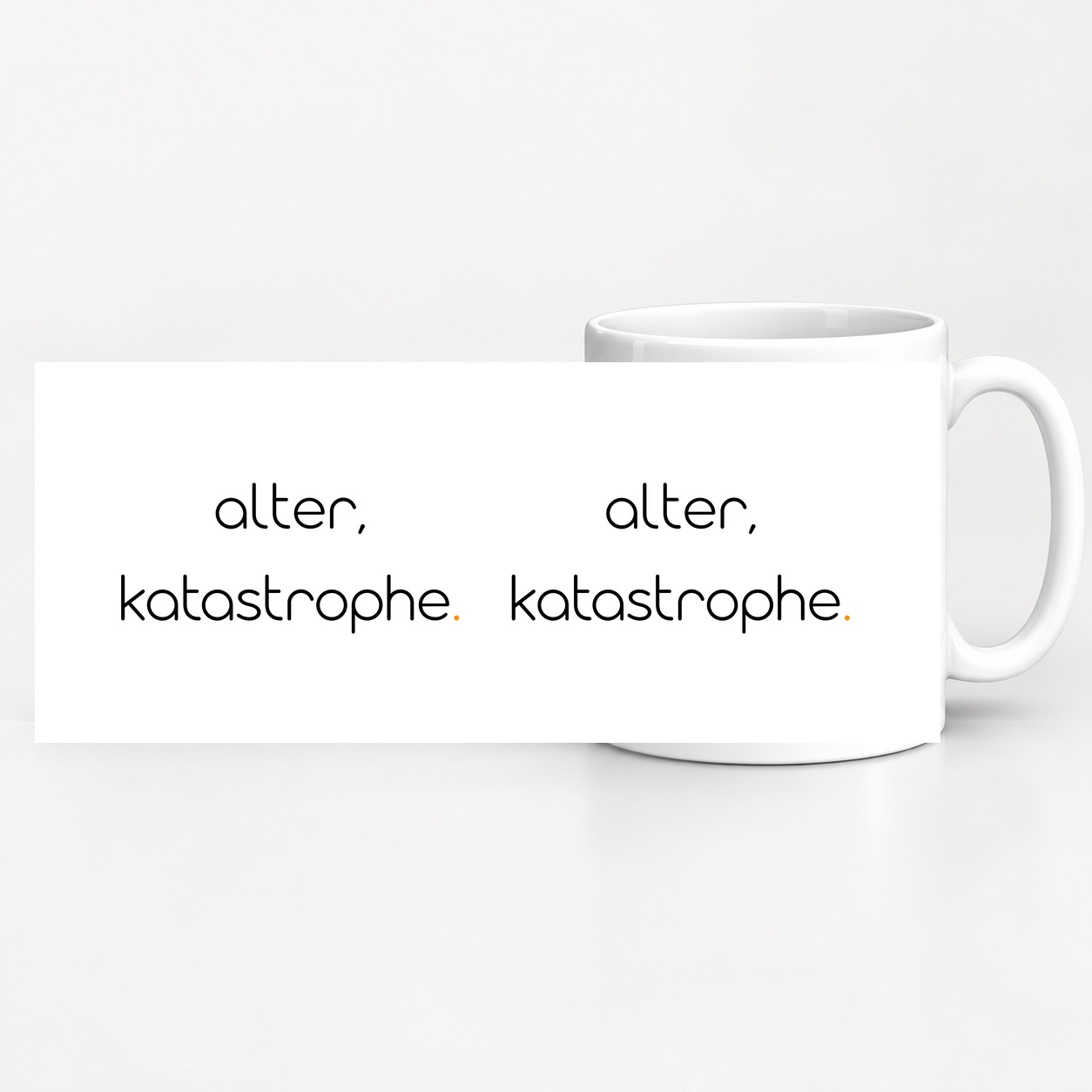 Tasse „alter. katastrophe.“ Tasse „alter. katastrophe.“