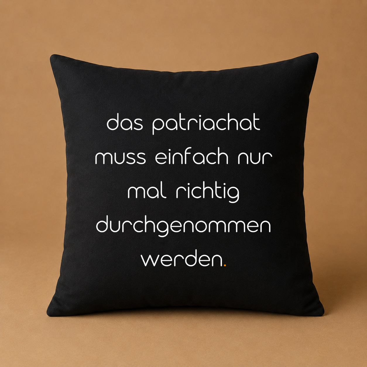 Kissenhülle "das patriarchat muss einfach nur mal richtig durchgenommen werden." Kissenhülle "das patriarchat muss einfach nur mal richtig durchgenommen werden."