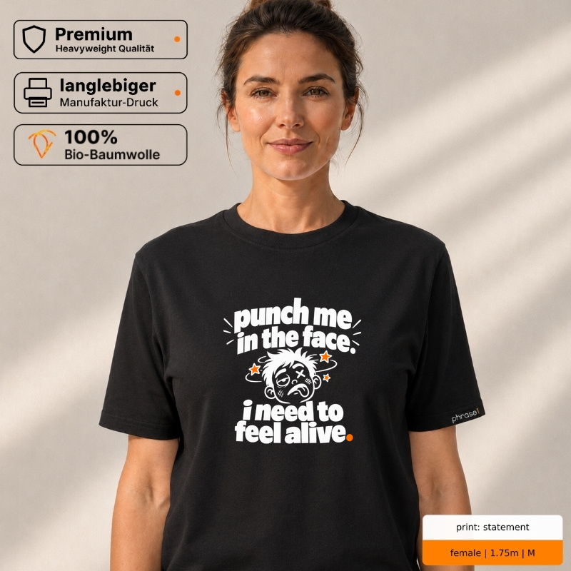 punch me in the face. i need to feel alive. Premium T-Shirt punch me in the face. i need to feel alive. Premium T-Shirt