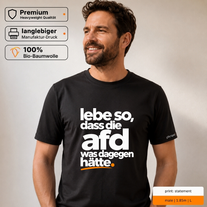 Premium T-Shirt "lebe so, dass die afd was dagegen hätte."