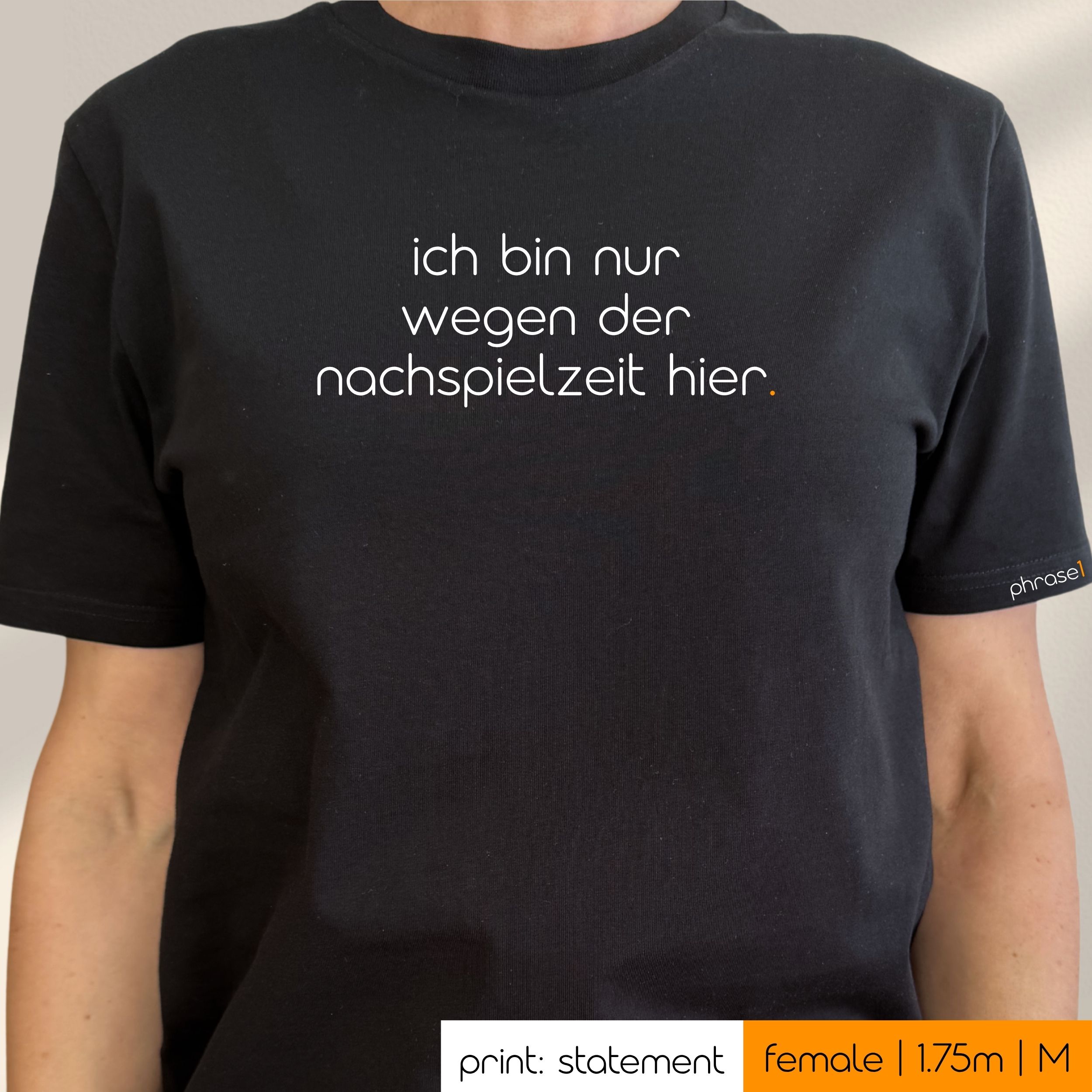 Premium T-Shirt mit Spruch "ich bin nur wegen der nachspielzeit hier."
