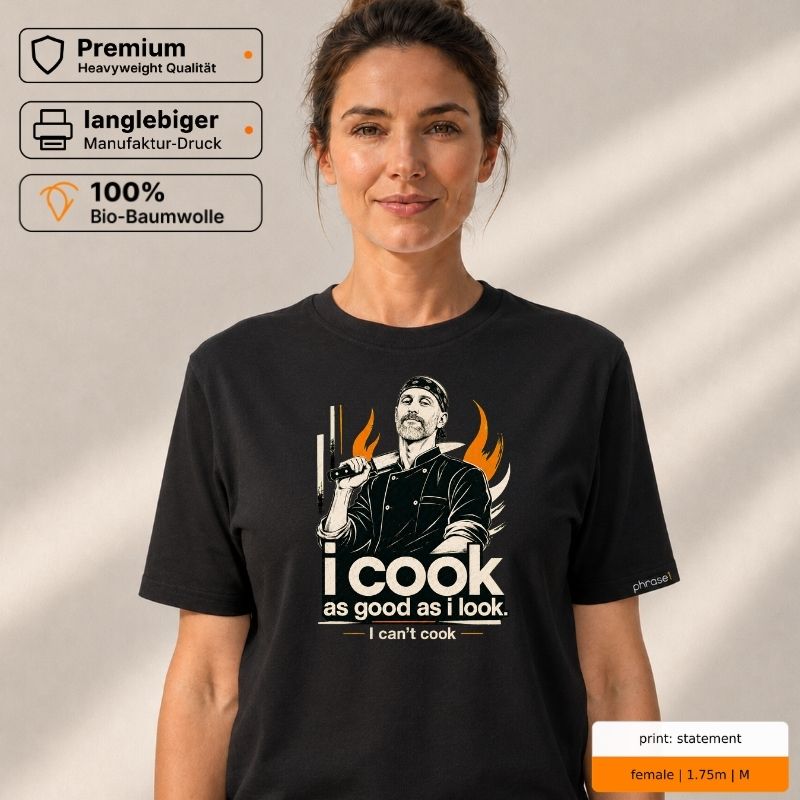 Premium T-Shirt mit Spruch "I COOK as good as i look. I can’t cook“ und Visual Koch