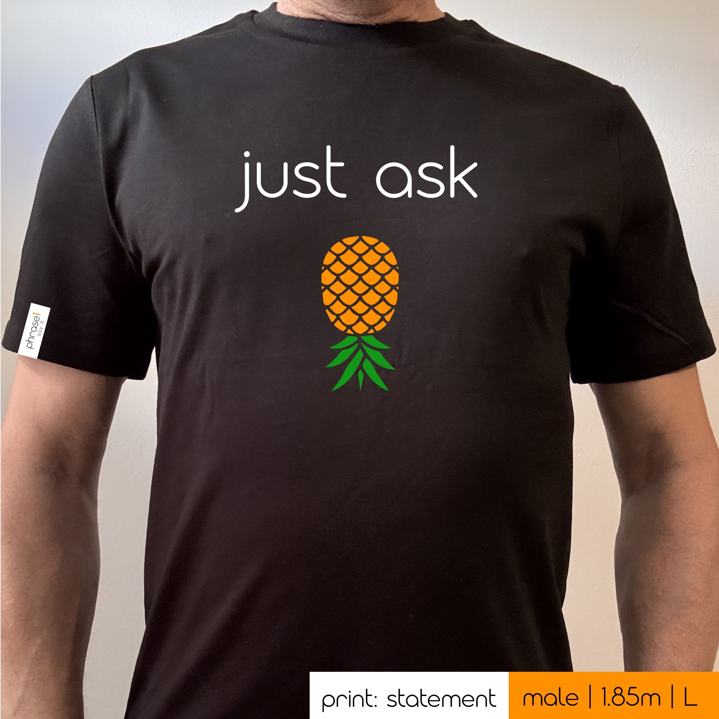Premium T-Shirt mit Spruch "just ask" und Visual Ananas Premium T-Shirt mit Spruch "just ask" und Visual Ananas