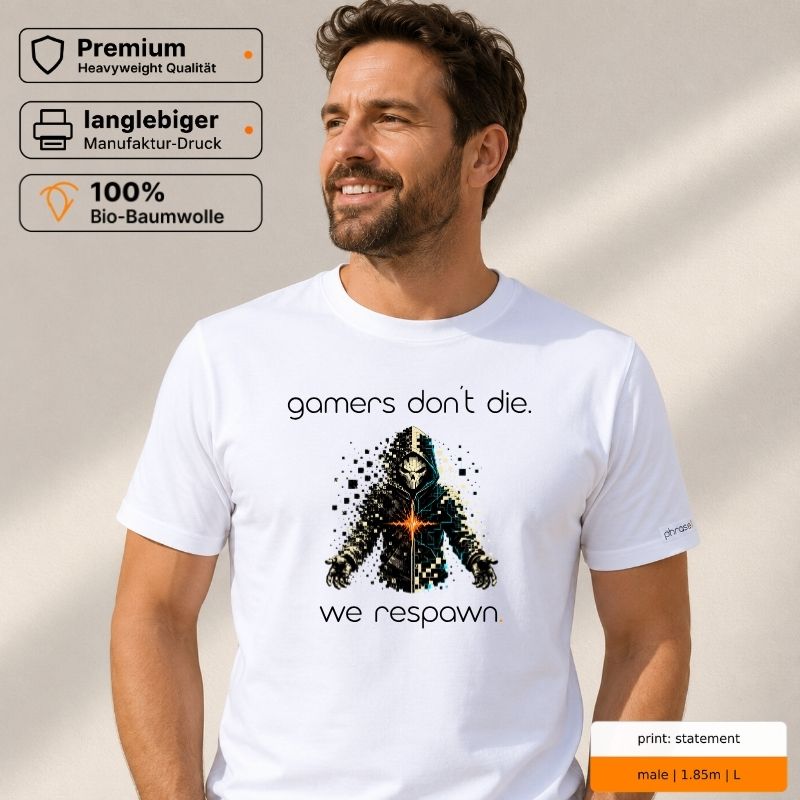 Premium T-Shirt mit Spruch "gamers don’t die. we respawn." Premium T-Shirt mit Spruch "gamers don’t die. we respawn."