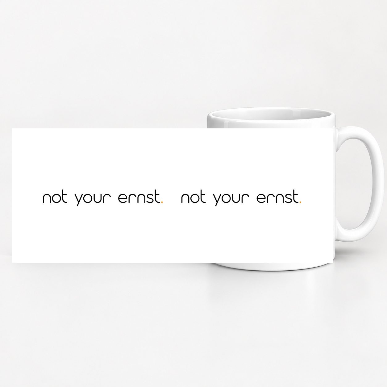 Tasse „not your ernst.“