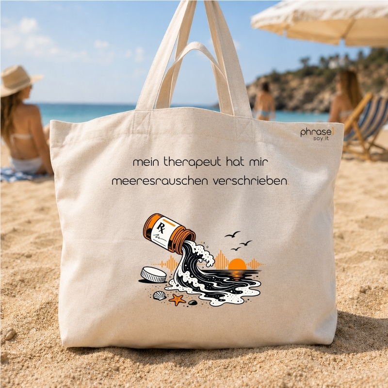 Beach Bag / Big Shopper mit „mein therapeut hat mir meeresrauschen verschrieben.“ Motiv