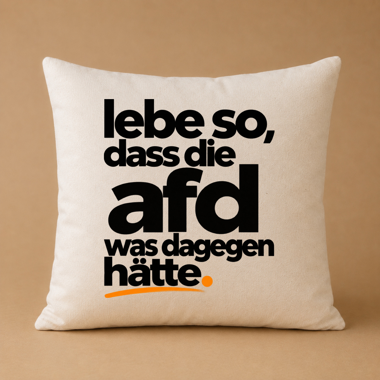 Kissenhülle "lebe so, dass die afd was dagegen hätte."