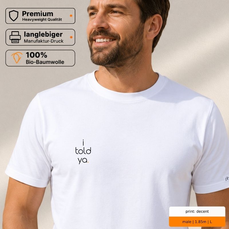Premium T-Shirt mit Spruch "i told ya."