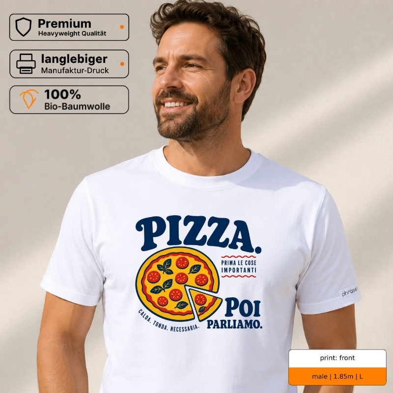 Premium T-Shirt mit „PIZZA. PRIMA LE COSE IMPORTANTI. POI PARLIAMO.“ Italo-Motiv