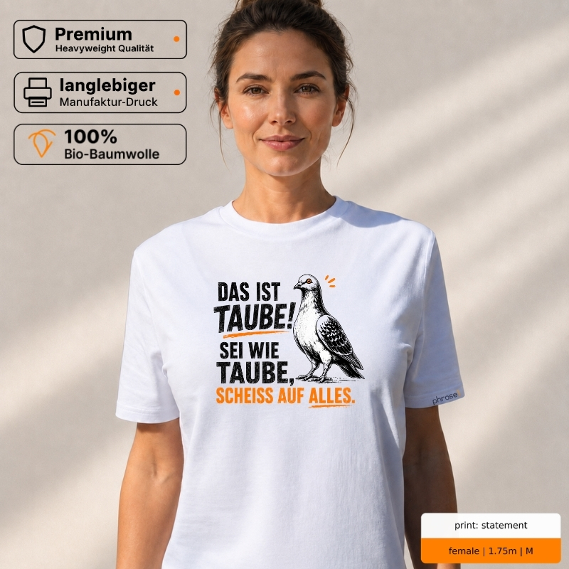 Premium T-Shirt „Das ist Taube! Sei wie Taube, scheiss auf alles.“